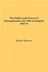 The Politics and Process of Reorganisation