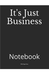 It's Just Business