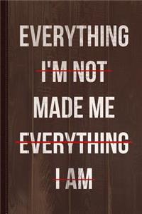 Everything Made Me Journal Notebook