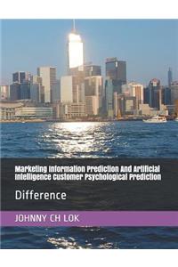 Marketing Information Prediction and Artificial Intelligence Customer Psychological Prediction