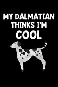 My Dalmatian Thinks I'm Cool
