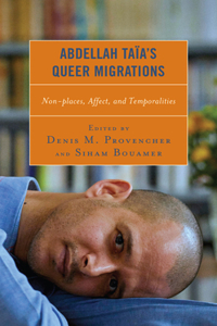 Abdellah Taia’s Queer Migrations: Non-places, Affect, and Temporalities