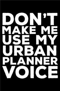 Don't Make Me Use My Urban Planner Voice