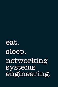Eat. Sleep. Networking Systems Engineering. - Lined Notebook