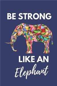 Be Strong Like an Elephant