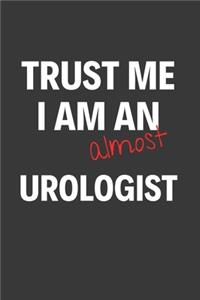 Trust Me I Am Almost An Urologist