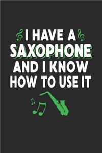 I Have A Saxophone And I Know How To Use It