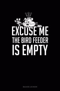 Excuse Me the Bird Feeder Is Empty