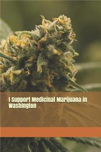 I Support Medicinal Marijuana in Washington
