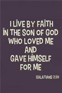I Live by Faith in the Son of God Who Loved Me and Gave Himself for Me - Galatians 2