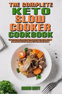 The Complete Keto Slow Cooker Cookbook
