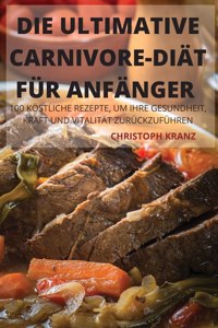 Die Ultimative Carnivorediät Für Anfänger