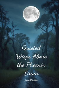 Quieted Wisps Above the Phoenix Drain