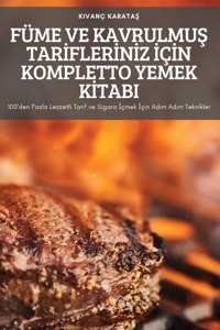 Füme Ve KavrulmuS TarIflerInIz IçIn Kompletto Yemek KItabi