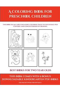 Best Books for Two Year Olds (A Coloring book for Preschool Children)