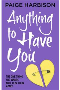 Anything to Have You