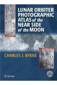 Lunar Orbiter Photographic Atlas of the Near Side of the Moon