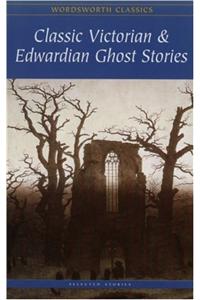 Classic Victorian & Edwardian Ghost Stories