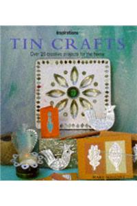 Tin Crafts: Over 20 Creative Projects for the Home