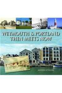 Weymouth & Portland Then Meets Now