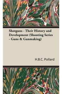 Shotguns - Their History and Development (Shooting Series - Guns & Gunmaking)
