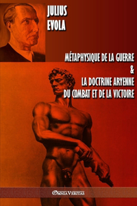 Métaphysique de la guerre & La doctrine aryenne du combat et de la victoire