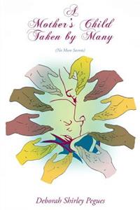 A Mother's Child Taken By Many