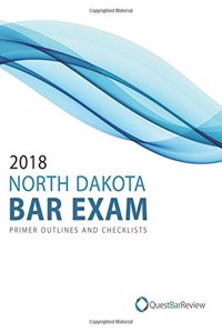 2018 North Dakota Bar Exam Primer Outlines and Checklists