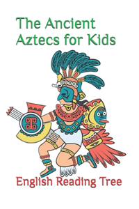 Ancient Aztecs for Kids