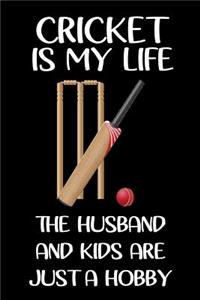 Cricket Is My Life the Husband and Kids Are Just a Hobby