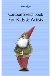 Cartoon Sketchbook for Kids & Artists