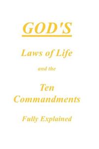 God's Laws of Life and the Ten Commandments Fully Explained