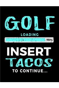 Golf Loading 75% Insert Tacos To Continue