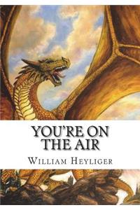 You're on the Air