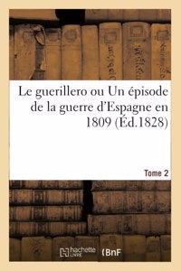 Le Guerillero Ou Un Épisode de la Guerre d'Espagne En 1809