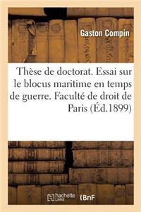 Thèse de Doctorat. Essai Sur Le Blocus Maritime En Temps de Guerre