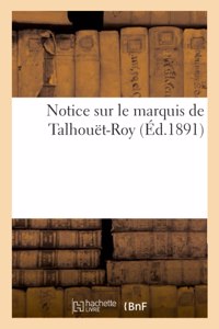 Notice Sur Le Marquis de Talhouët-Roy