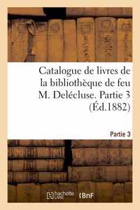 Catalogue de Livres de la Bibliothèque de Feu M. Delécluse. Partie 3