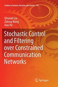 Stochastic Control and Filtering Over Constrained Communication Networks