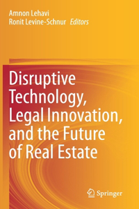 Disruptive Technology, Legal Innovation, and the Future of Real Estate