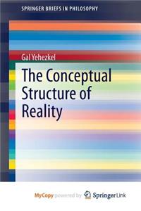 The Conceptual Structure of Reality