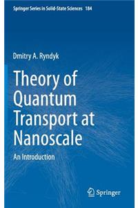 Theory of Quantum Transport at Nanoscale