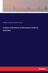 A History of Discoveries at Halicarnassus, Cnidus & Branchidae