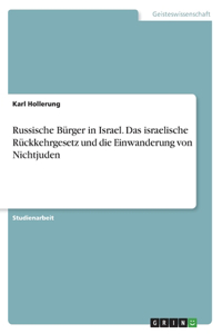 Russische Bürger in Israel. Das israelische Rückkehrgesetz und die Einwanderung von Nichtjuden