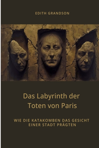 Das Labyrinth der Toten von Paris