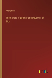 The Candle of Latimer and Daugther of Zion