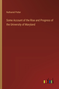 Some Account of the Rise and Progress of the University of Maryland