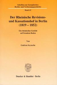Der Rheinische Revisions- Und Kassationshof in Berlin (1819-1852)