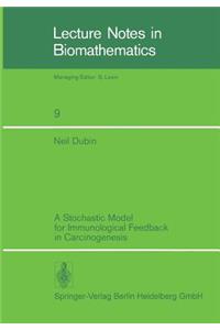 Stochastic Model for Immunological Feedback in Carcinogenesis: Analysis and Approximations