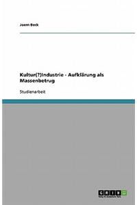 Kultur(?)Industrie - Aufklarung ALS Massenbetrug